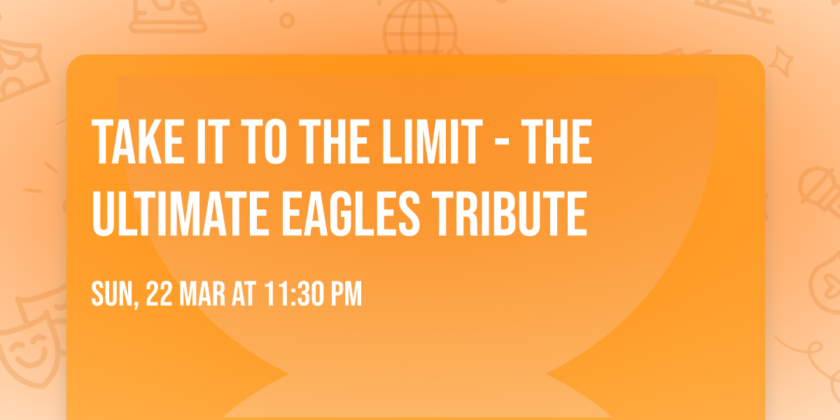 Take It To the Limit - The Ultimate Eagles Tribute