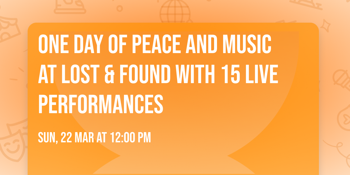 One Day of Peace and Music at Lost & Found with 15 Live Performances