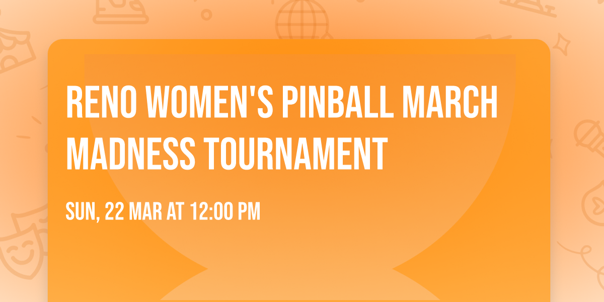 Reno Women's Pinball March Madness Tournament