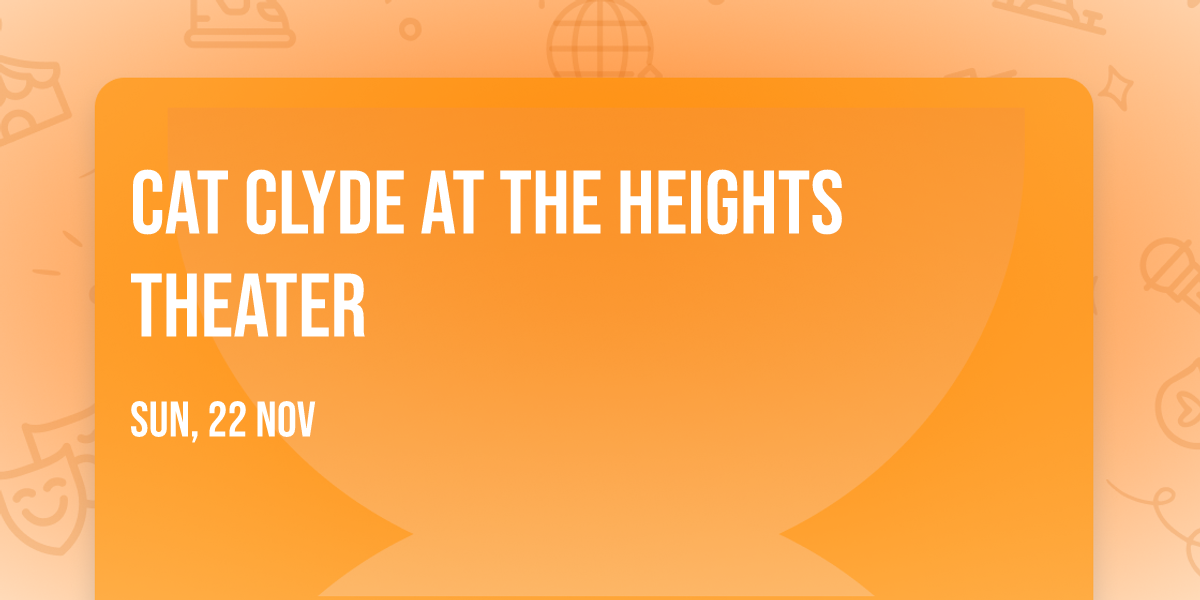 Cat Clyde at The Heights Theater