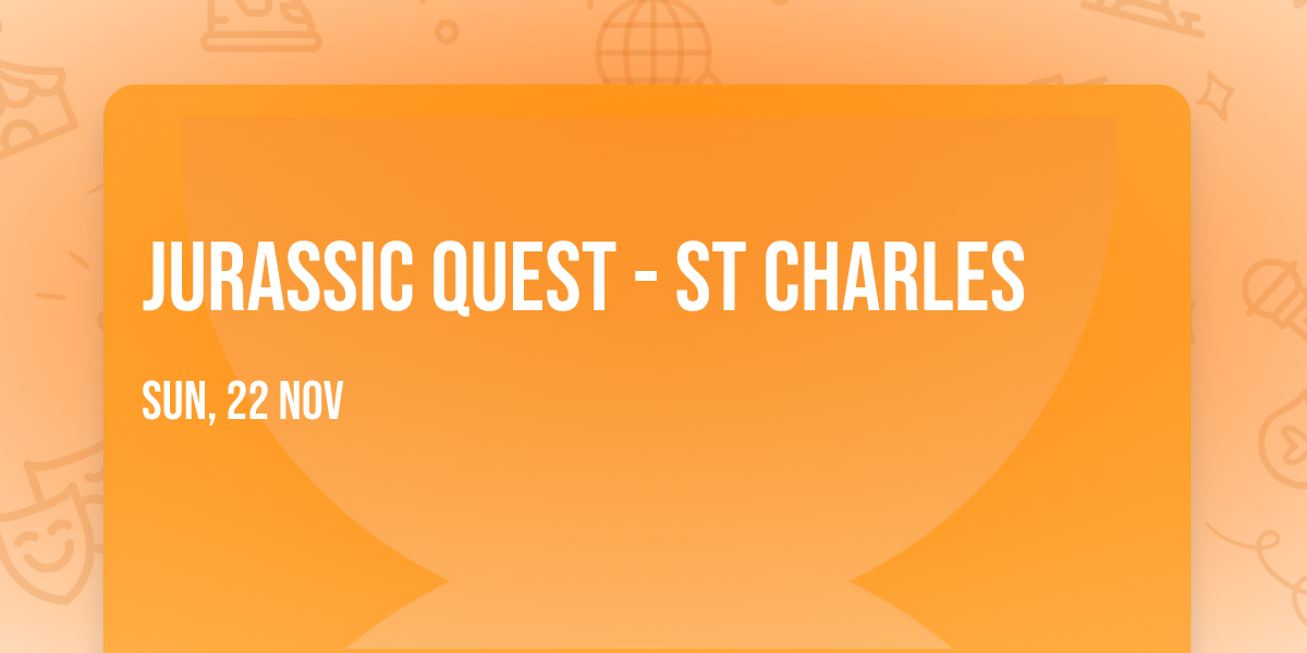 Jurassic Quest - St Charles