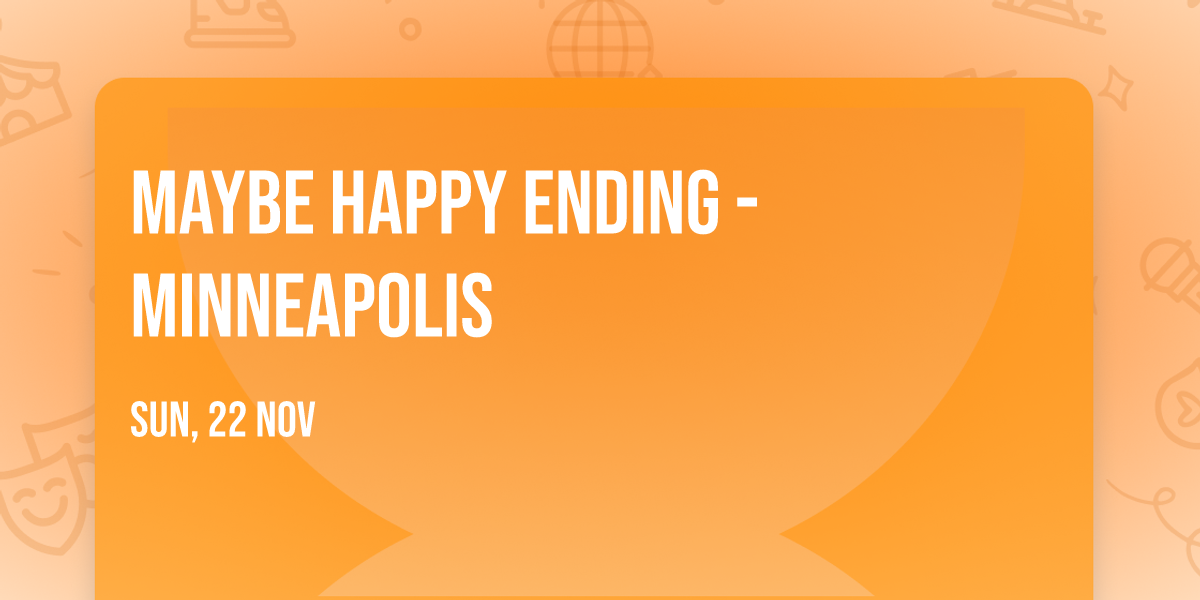 Maybe Happy Ending - Minneapolis