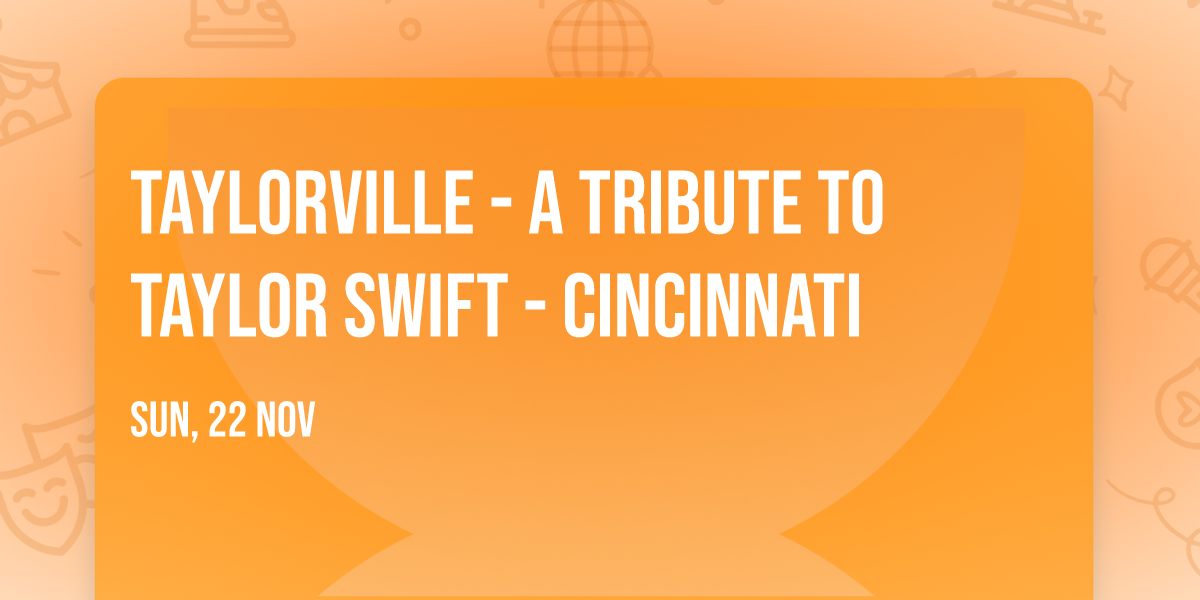 Taylorville - A Tribute to Taylor Swift - Cincinnati