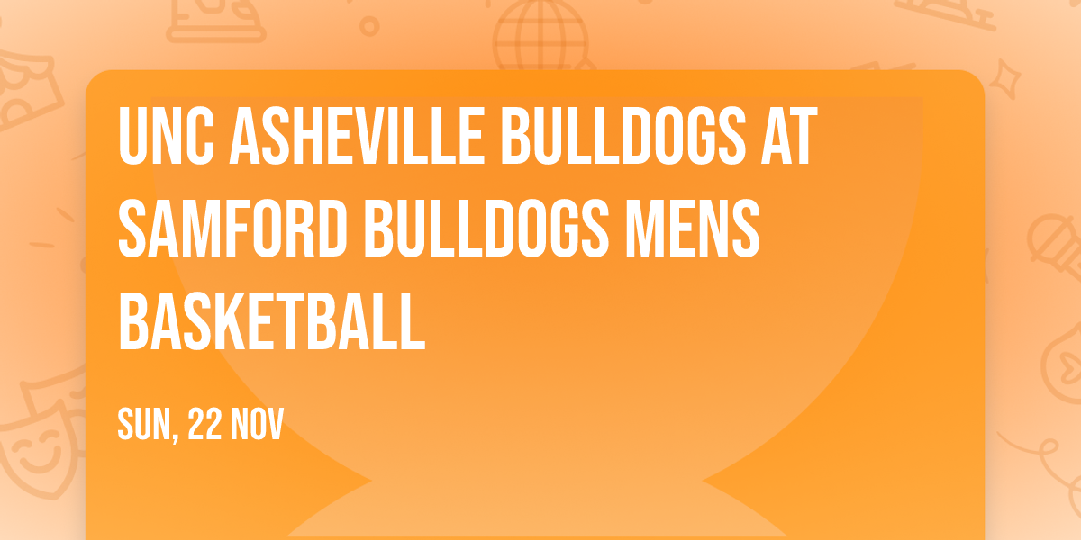 UNC Asheville Bulldogs at Samford Bulldogs Mens Basketball