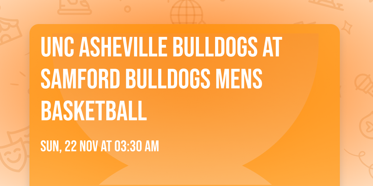 UNC Asheville Bulldogs at Samford Bulldogs Mens Basketball
