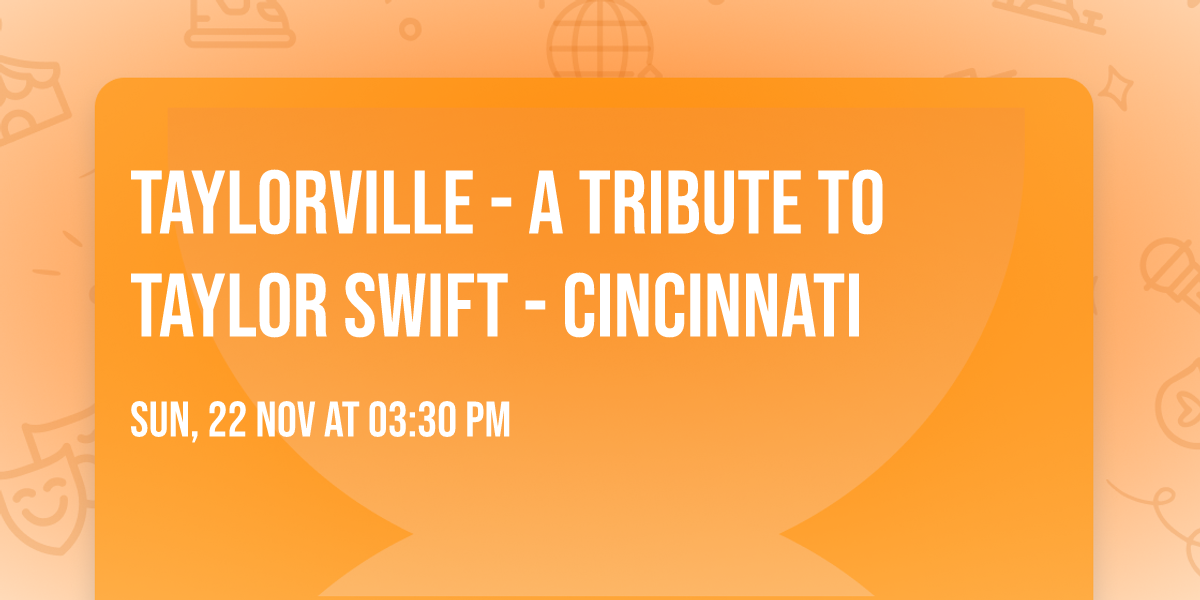 Taylorville - A Tribute to Taylor Swift - Cincinnati