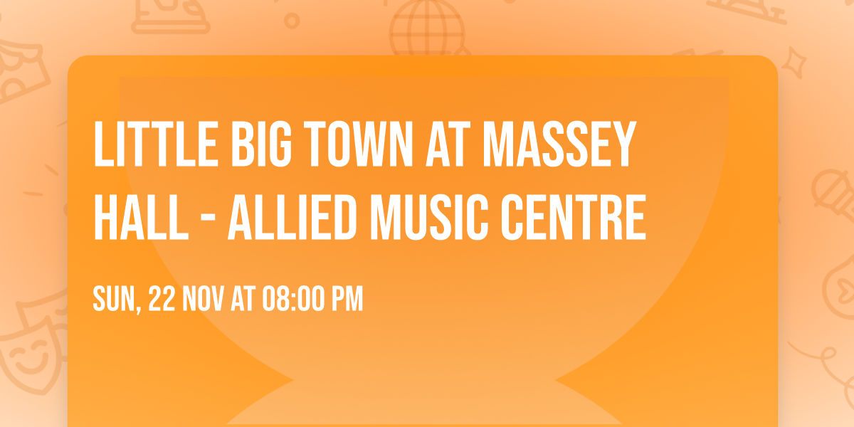 Little Big Town at Massey Hall - Allied Music Centre