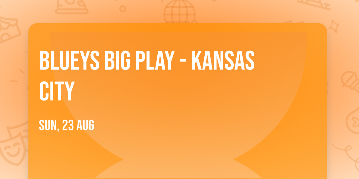 Blueys Big Play - Kansas City