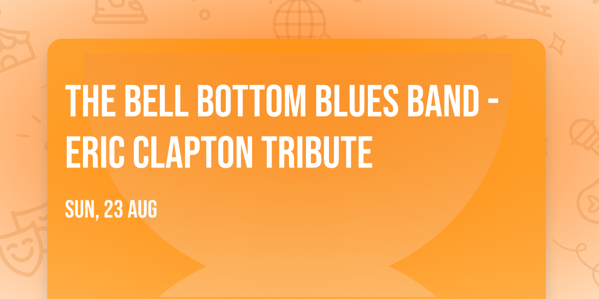 The Bell Bottom Blues Band - Eric Clapton Tribute