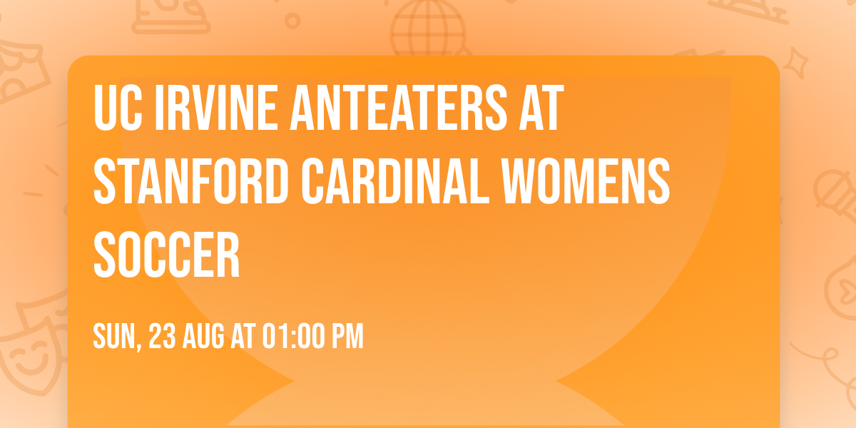 UC Irvine Anteaters at Stanford Cardinal Womens Soccer