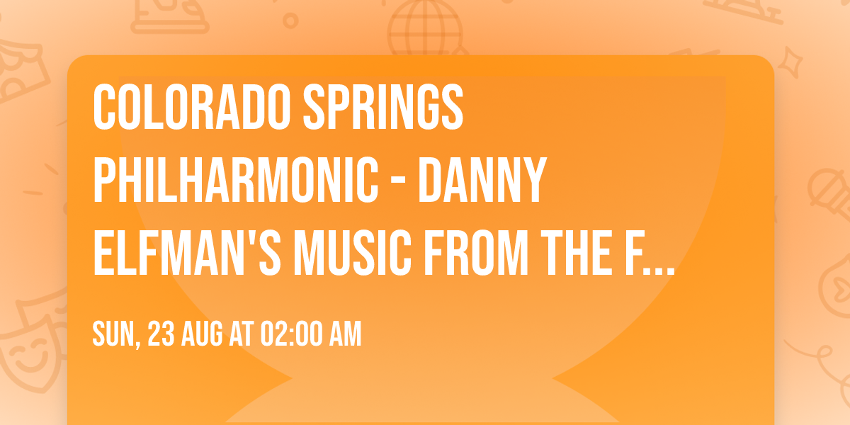 Colorado Springs Philharmonic - Danny Elfman's Music From The Films of Tim Burton