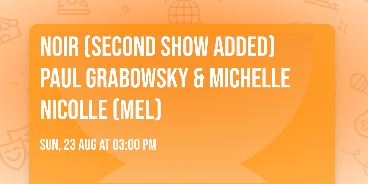 NOIR (SECOND SHOW ADDED) Paul Grabowsky & Michelle Nicolle (Mel)