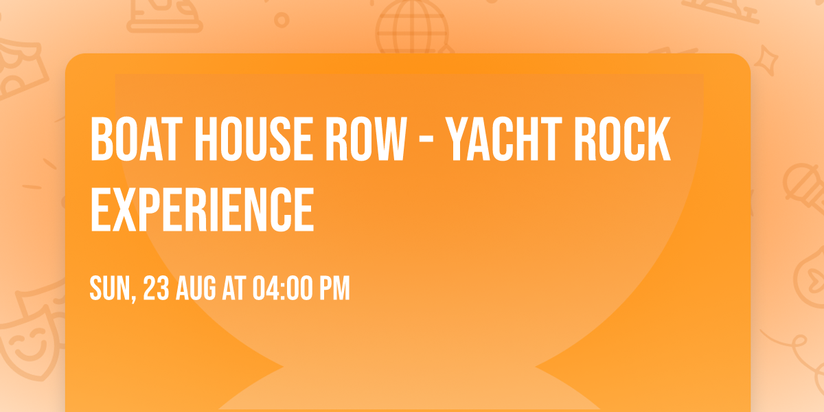 Boat House Row - Yacht Rock Experience