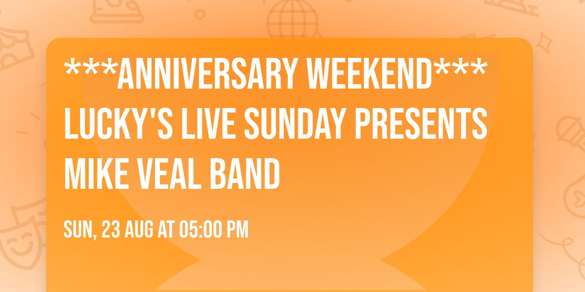 ***ANNIVERSARY WEEKEND*** Lucky's LIVE Sunday presents Mike Veal Band