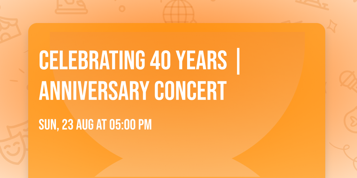 Celebrating 40 Years | Anniversary Concert