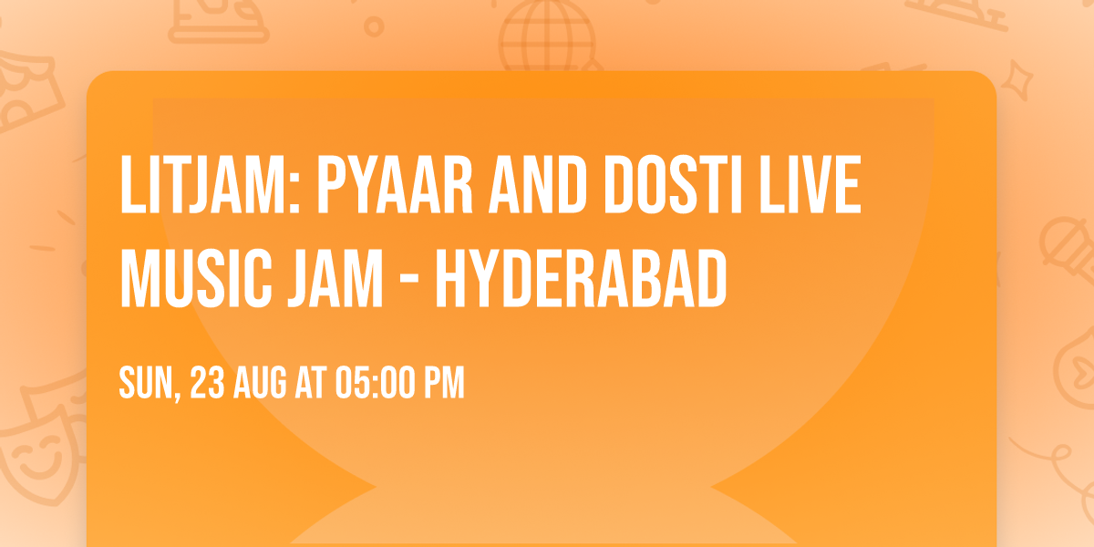 LITJAM: Pyaar and Dosti Live Music Jam - Hyderabad