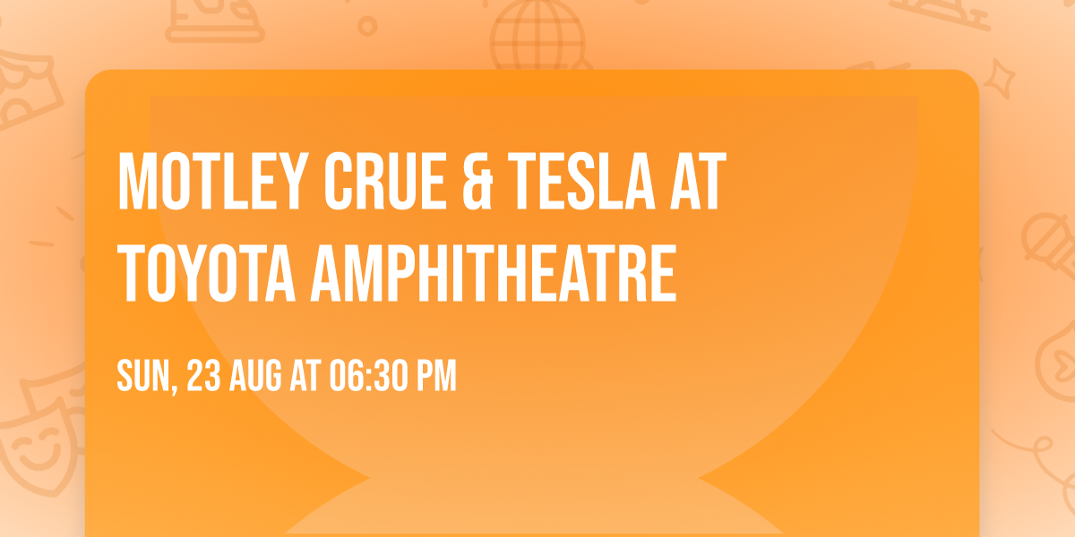 Motley Crue & Tesla at Toyota Amphitheatre