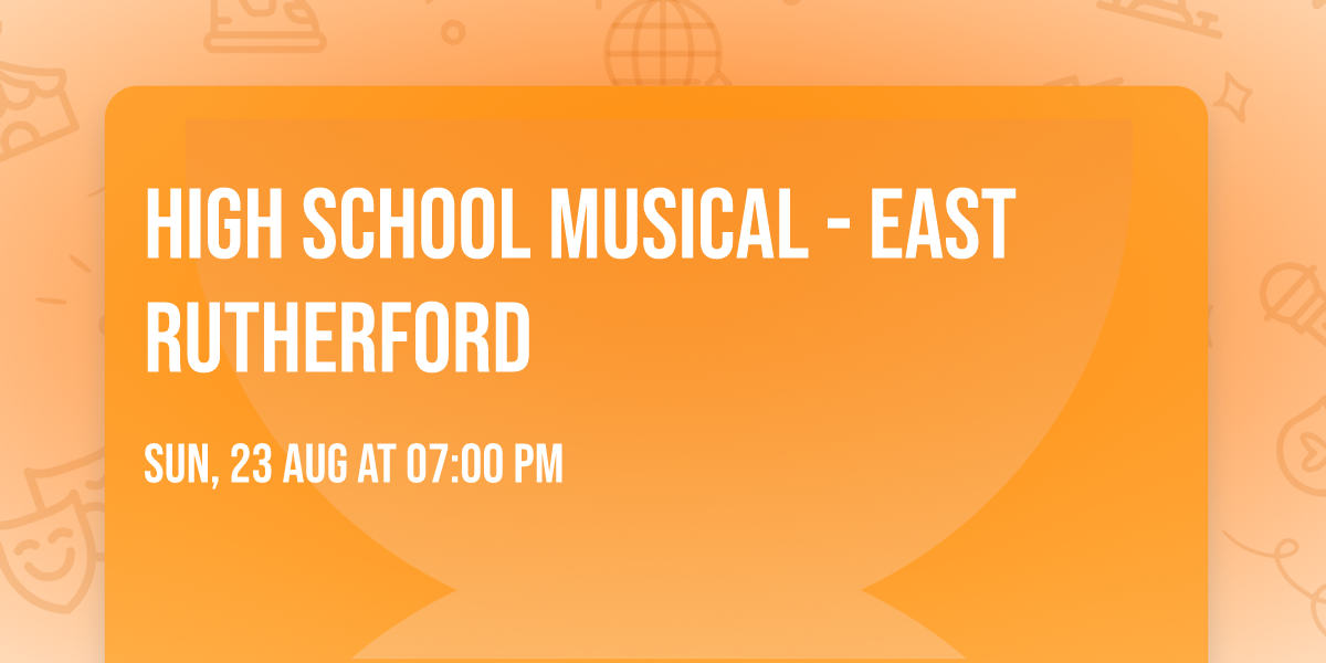 High School Musical - East Rutherford
