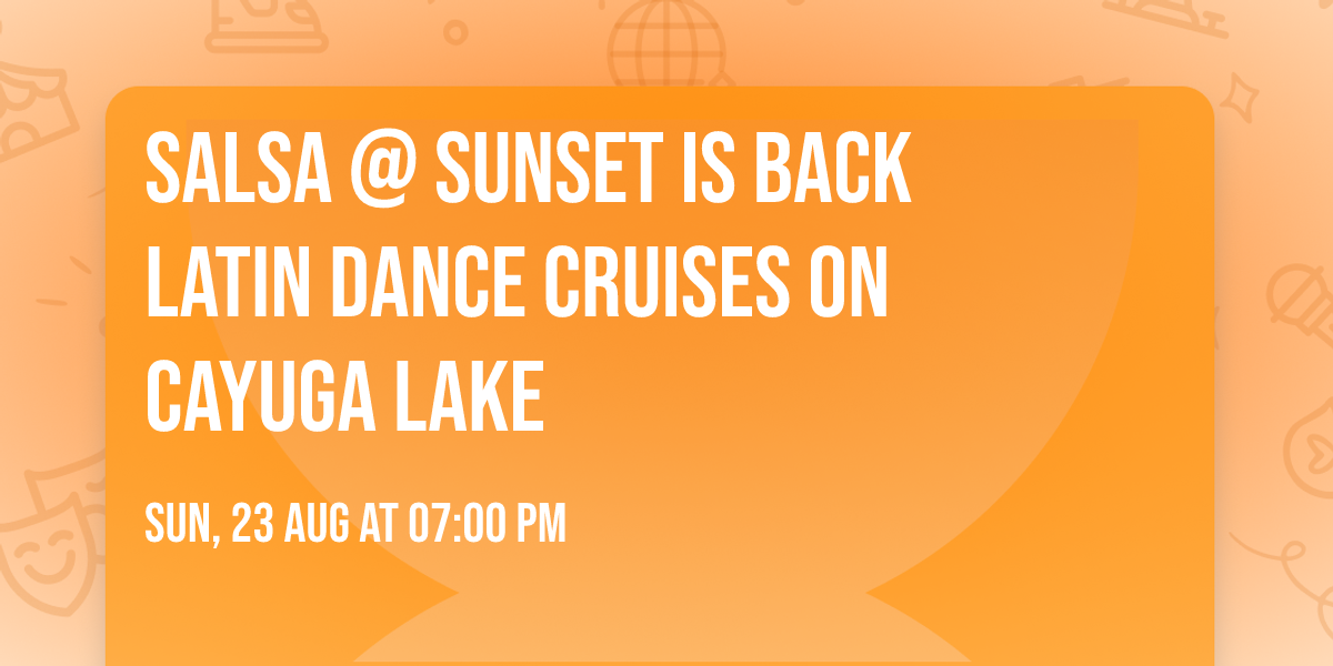 SALSA @ SUNSET is BACK \ud83c\udf05 LATIN DANCE CRUISES on CAYUGA LAKE \ud83d\udef3\ufe0f