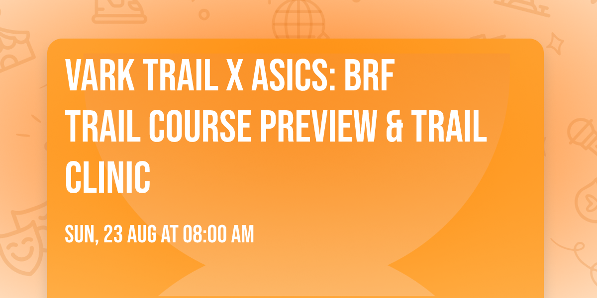 Vark Trail X ASICS: BRF Trail Course Preview & Trail Clinic
