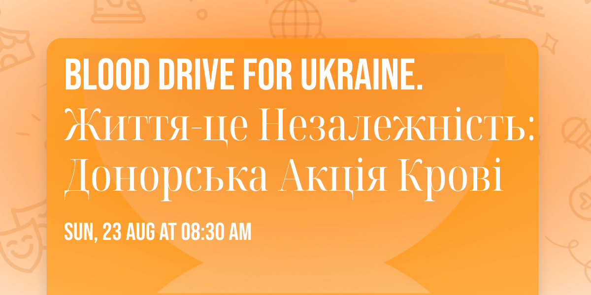 Blood Drive for Ukraine. \u0416\u0438\u0442\u0442\u044f-\u0446\u0435 \u041d\u0435\u0437\u0430\u043b\u0435\u0436\u043d\u0456\u0441\u0442\u044c: \u0414\u043e\u043d\u043e\u0440\u0441\u044c\u043a\u0430 \u0410\u043a\u0446\u0456\u044f \u041a\u0440\u043e\u0432\u0456