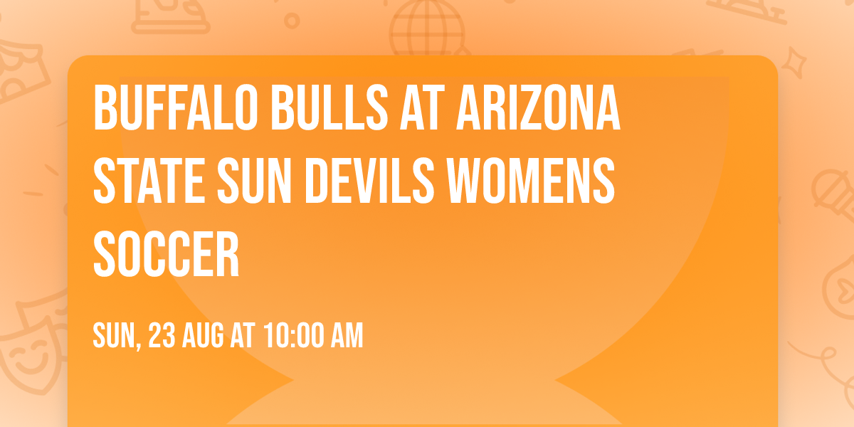 Buffalo Bulls at Arizona State Sun Devils Womens Soccer