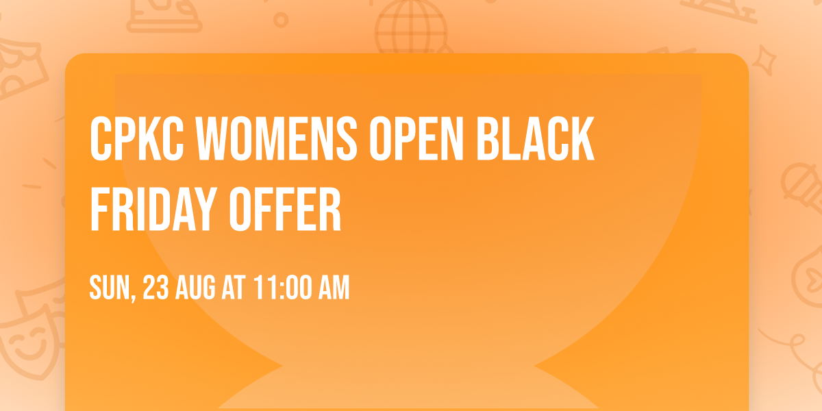 CPKC Womens Open Black Friday Offer