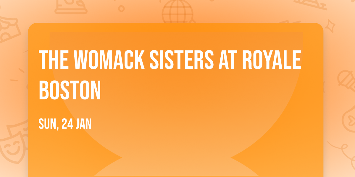 The Womack Sisters at Royale Boston