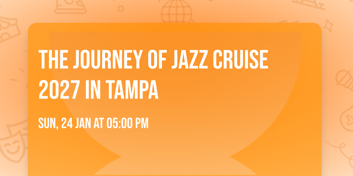 The Journey of Jazz Cruise 2027 in Tampa