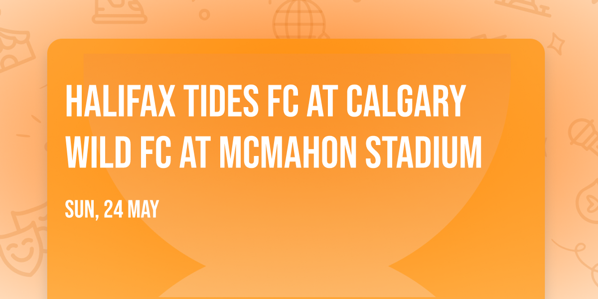 Halifax Tides FC at Calgary Wild FC at McMahon Stadium