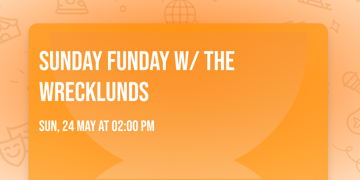 SUNDAY FUNDAY W\/ THE WRECKLUNDS