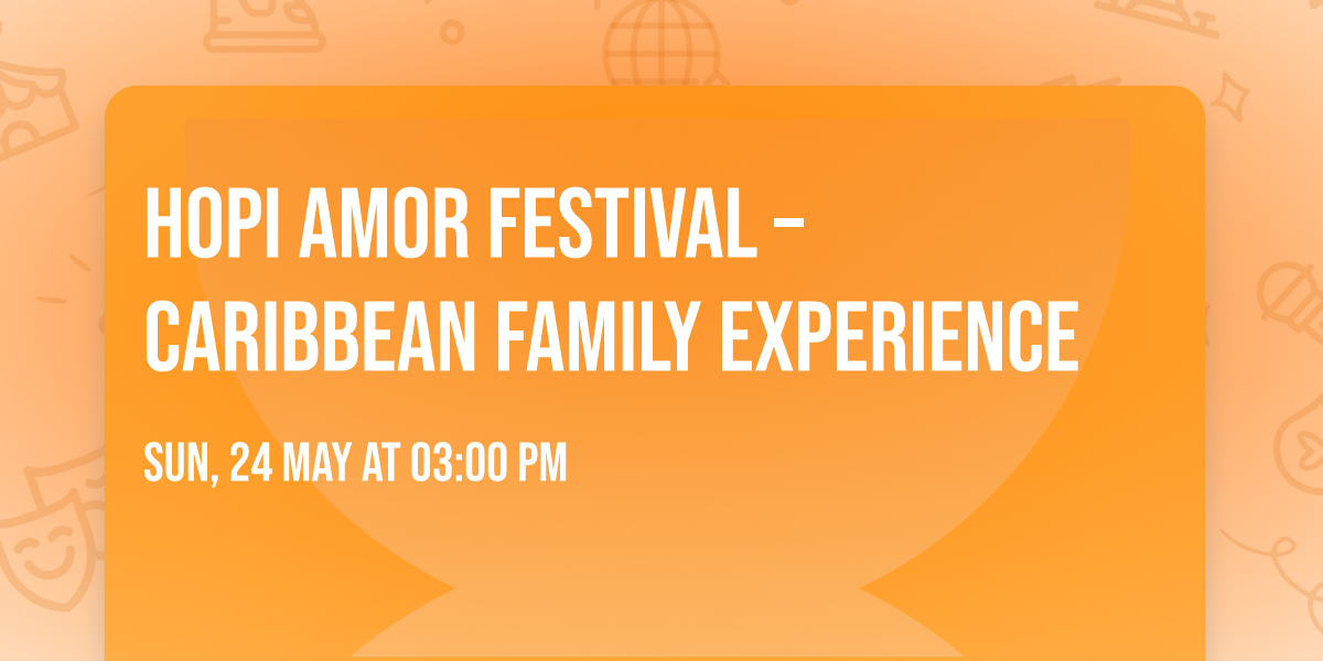 Hopi Amor Festival \u2013 Caribbean Family Experience