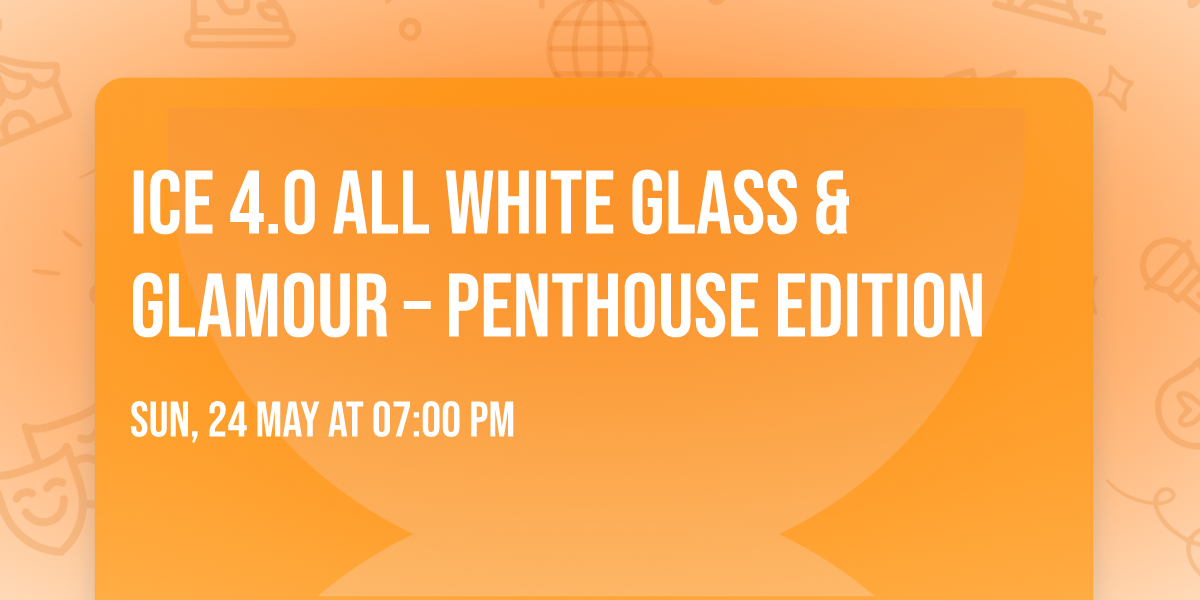 \u2744\ufe0f ICE 4.0 ALL WHITE \u2744\ufe0f Glass & Glamour \u2013 Penthouse Edition
