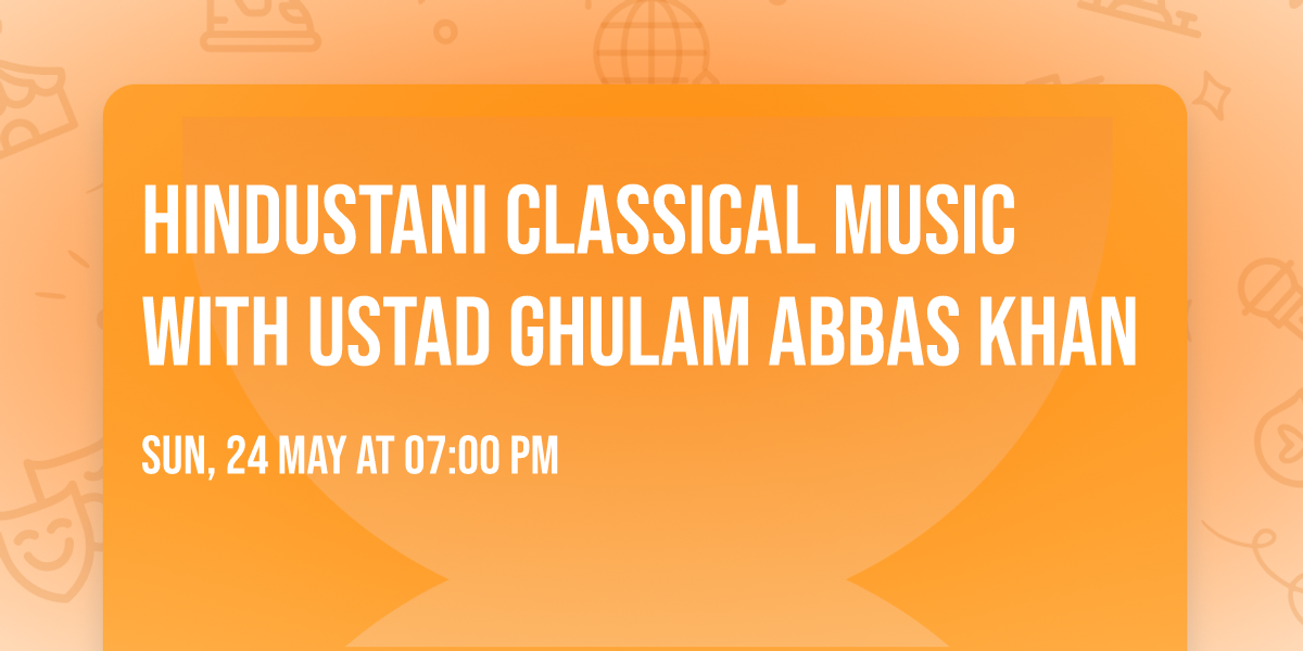 Hindustani Classical Music with Ustad Ghulam Abbas Khan 