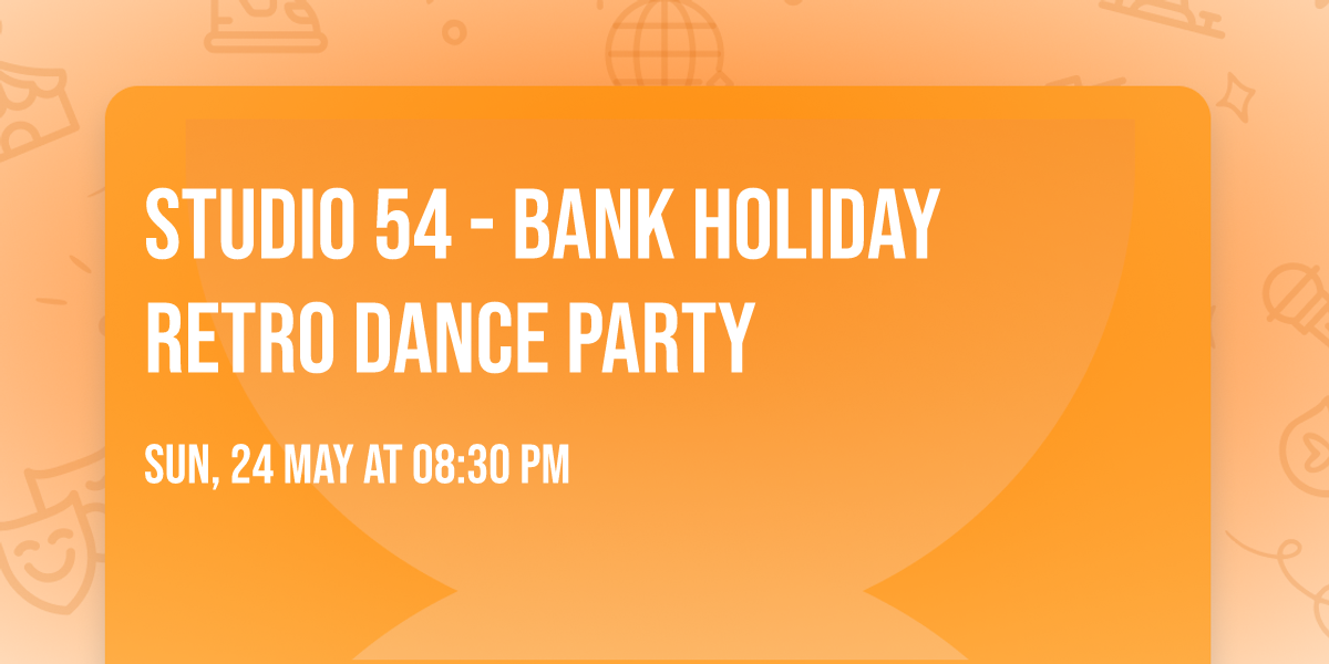 Studio 54 - Bank Holiday Retro Dance Party
