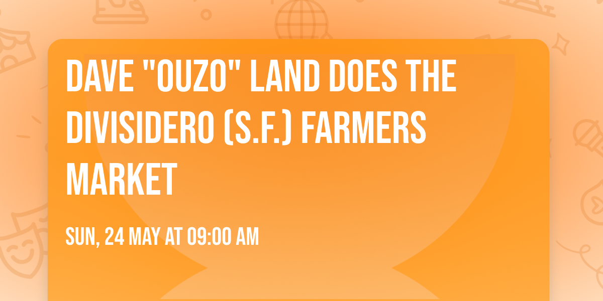Dave "Ouzo" Land does the Divisidero (S.F.) Farmers Market