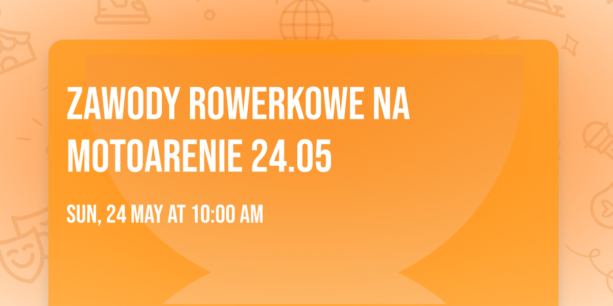 Zawody rowerkowe na Motoarenie 24.05