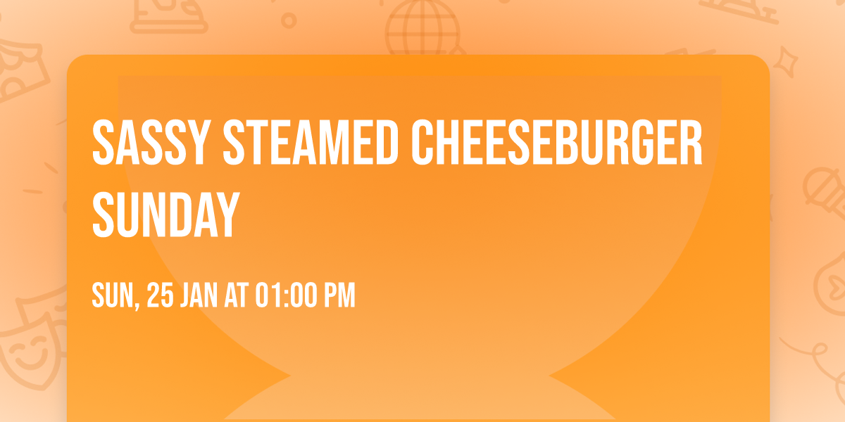 Sassy Steamed Cheeseburger Sunday