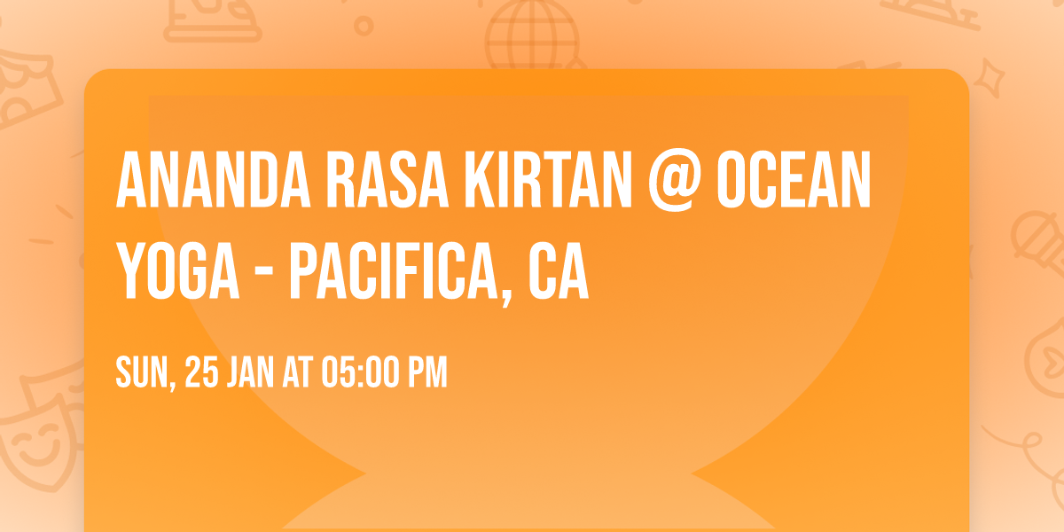 Ananda Rasa Kirtan @ Ocean Yoga - Pacifica, CA