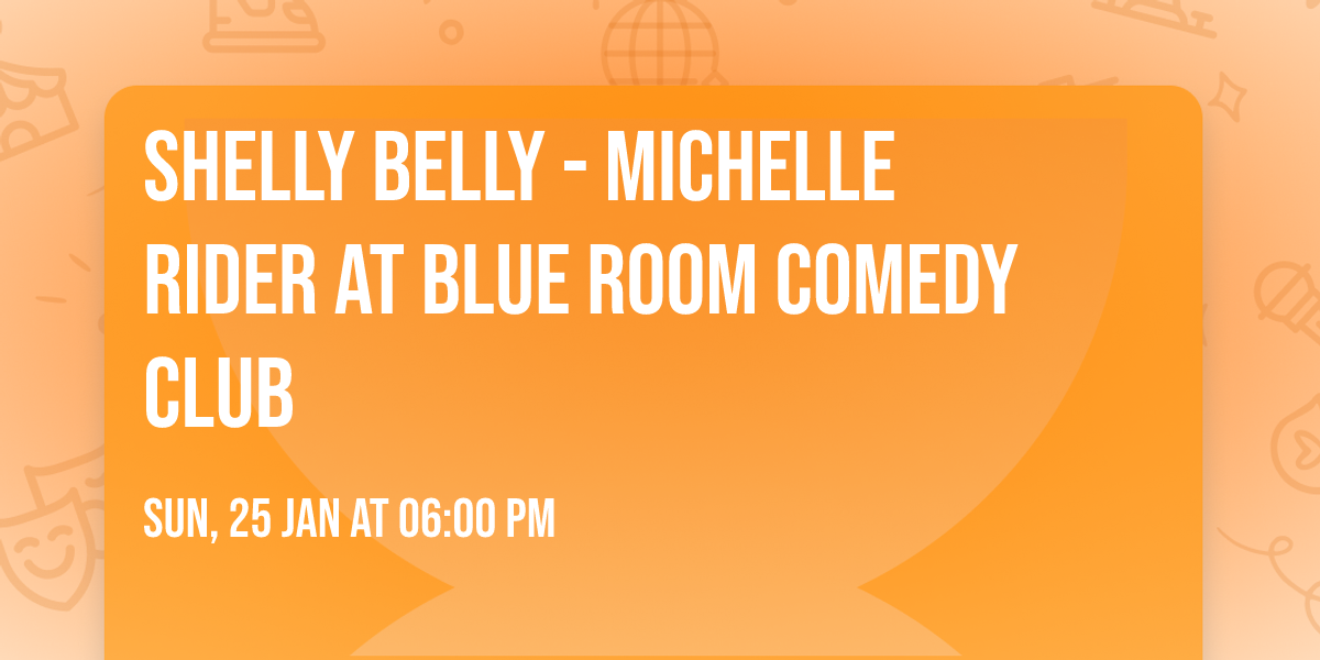 Shelly Belly - Michelle Rider at Blue Room Comedy Club