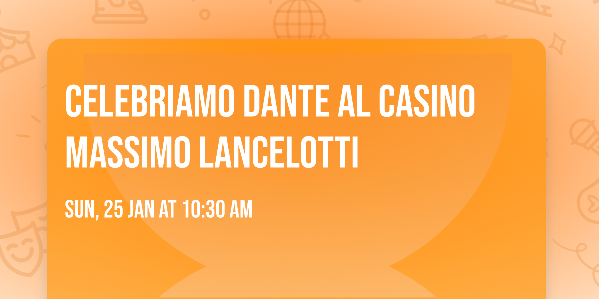 Celebriamo Dante al Casino Massimo Lancelotti