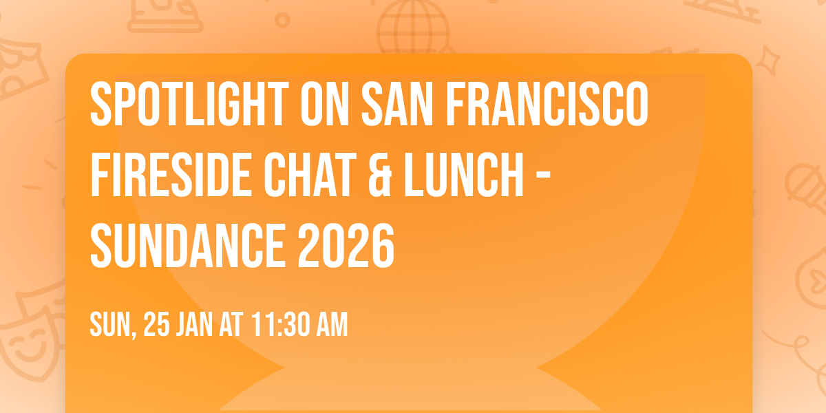 Spotlight on San Francisco Fireside Chat & Lunch - Sundance 2026