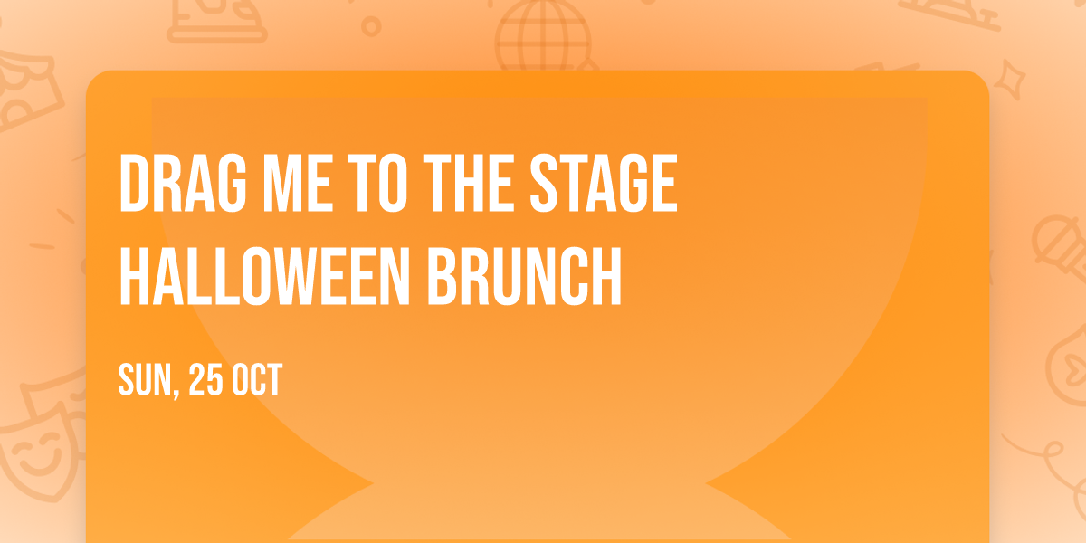 Drag Me to the Stage Halloween Brunch