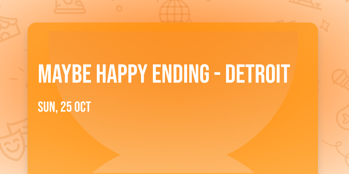 Maybe Happy Ending - Detroit