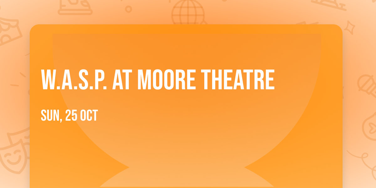 W.A.S.P. at Moore Theatre