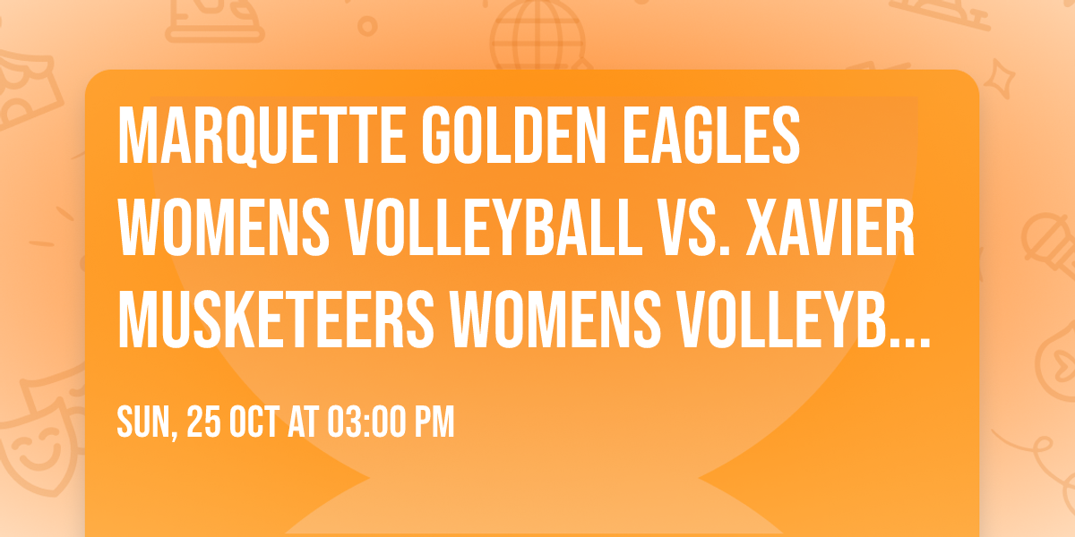 Marquette Golden Eagles Womens Volleyball vs. Xavier Musketeers Womens Volleyball