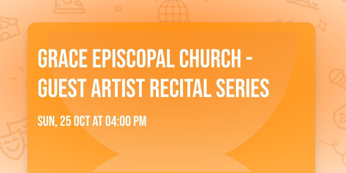 Grace Episcopal Church - Guest Artist Recital Series