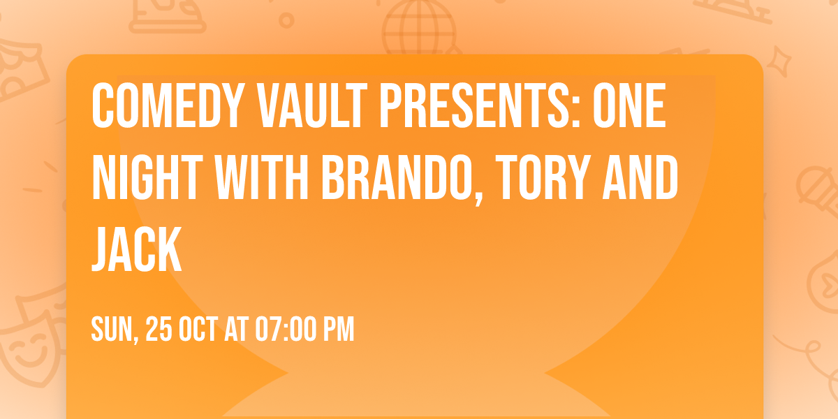 Comedy Vault Presents: One Night with Brando, Tory and Jack