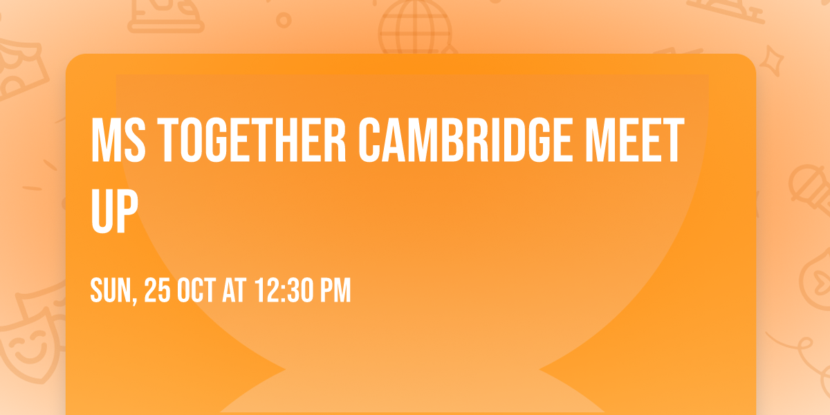 MS Together Cambridge meet up