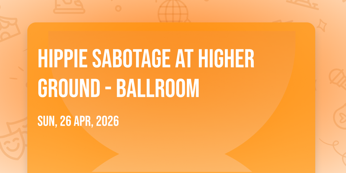 Hippie Sabotage at Higher Ground - Ballroom